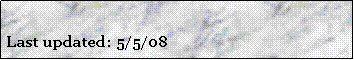 Text Box: Last updated: 5/5/08
